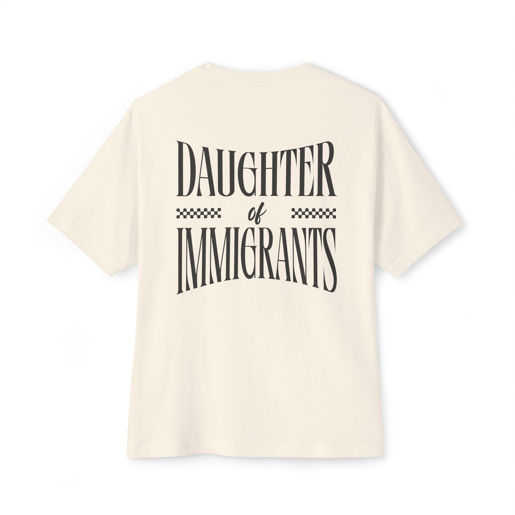 Daughter of Immigrants Unisex Oversized Boxy Tee