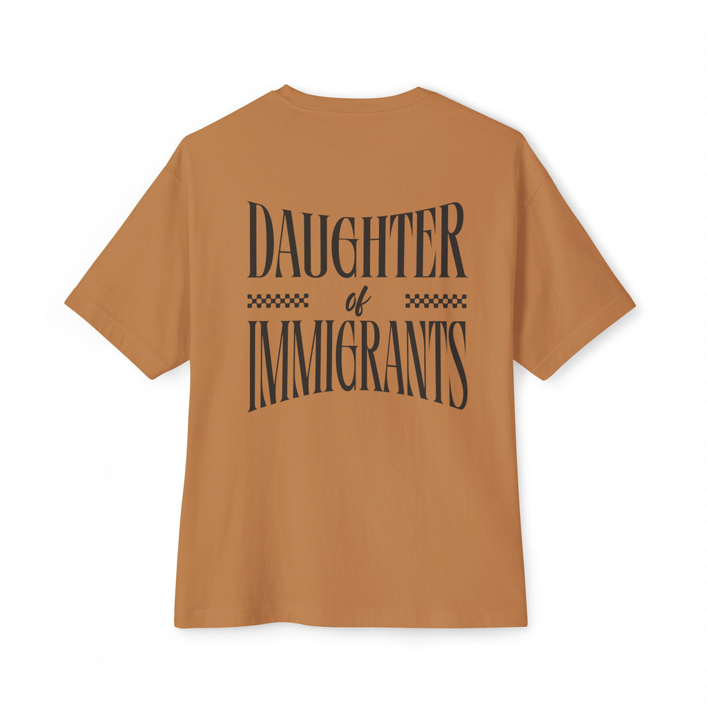 Daughter of Immigrants Unisex Oversized Boxy Tee