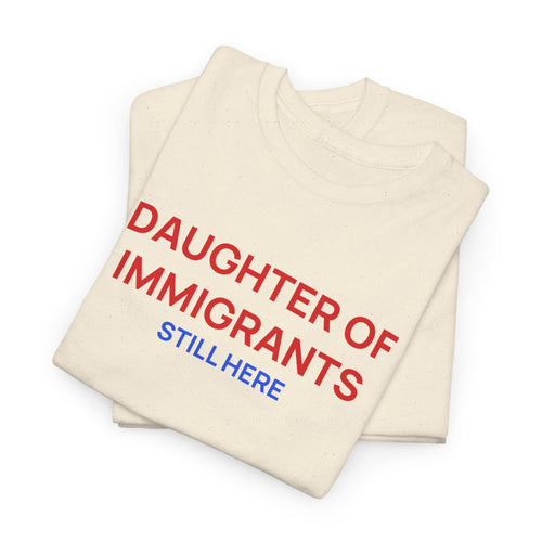 Daughter of Immigrants Heavy Cotton Tee