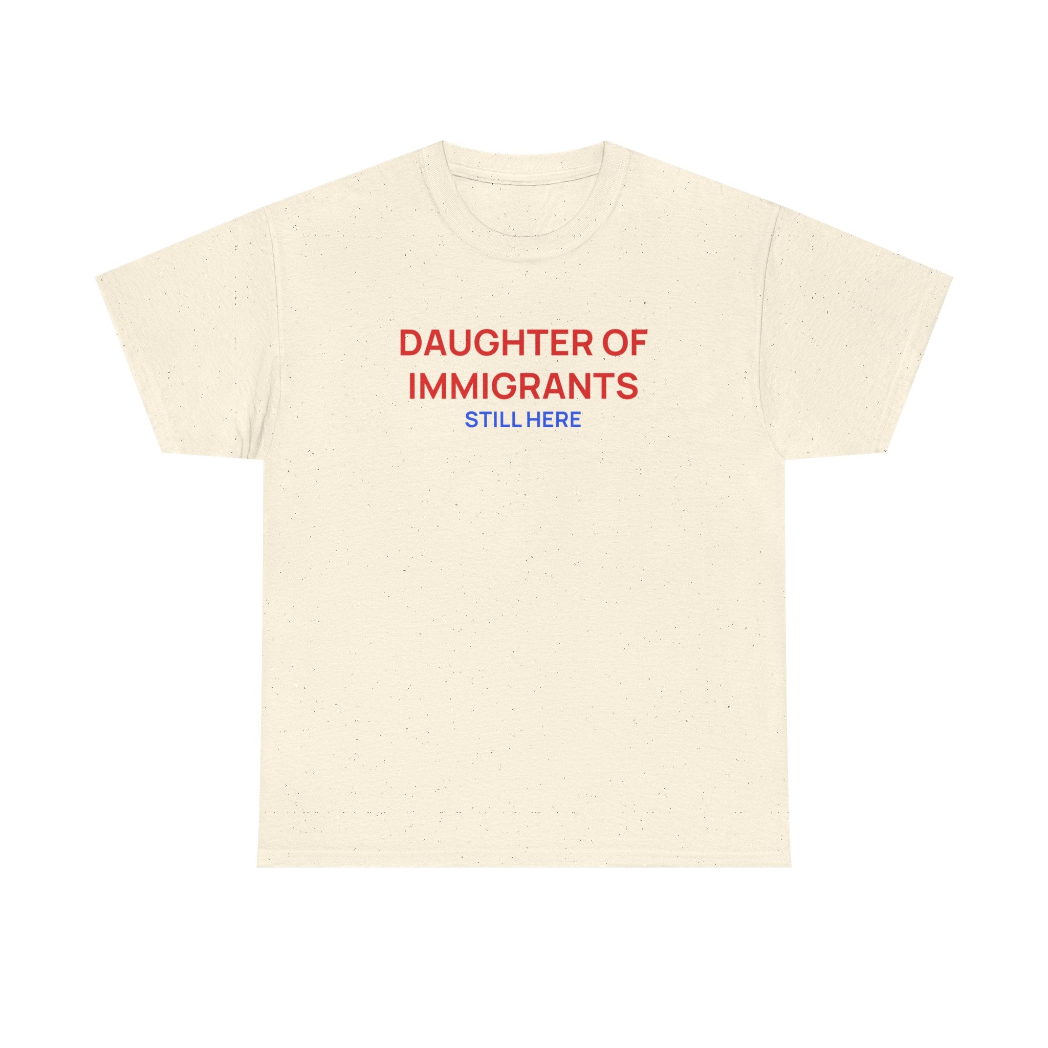 Daughter of Immigrants Heavy Cotton Tee
